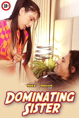 Dominating Sister 2025 NiksIndian Hot Short Film Dominating Sister 2025 NiksIndian Hot Short Film