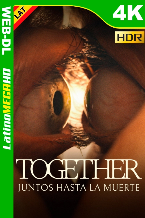 Together: Juntos hasta la muerte (2025) Latino 4K HDR10+ HEVC WEB-DL