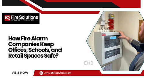 How Fire Alarm Companies Keep Offices, Schools, and Retail Spaces Safe?.jpg