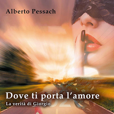 Alberto Pessach - Dove ti porta l'amore. La verità di Giorgio꞉ Dove ti porta l'amore, Vol. 3 (2025) (mp3 - 128 kbps)