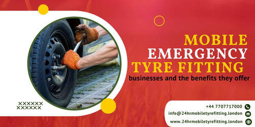 Mobile emergency tyre fitting businesses and the benefits they offer.jpg