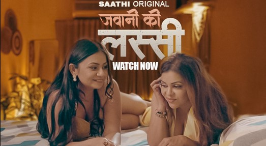 Jawani ki Lassi 2025 Saathi Ep1 Hot Series