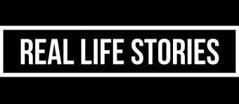 REAL LIFE STORIES.png
