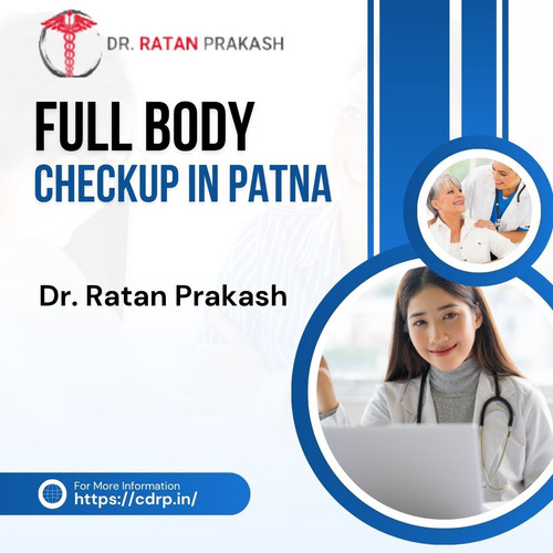 Full Body Checkup in Patna: Dr. Ratan Prakash.jpg