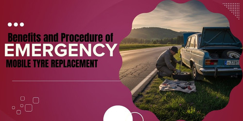 Emergency Mobile Tyre Replacement Benefits and Procedure.jpg