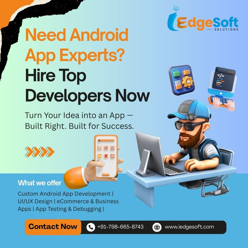 Need Android App Experts Hire Top Developers Now.jpg