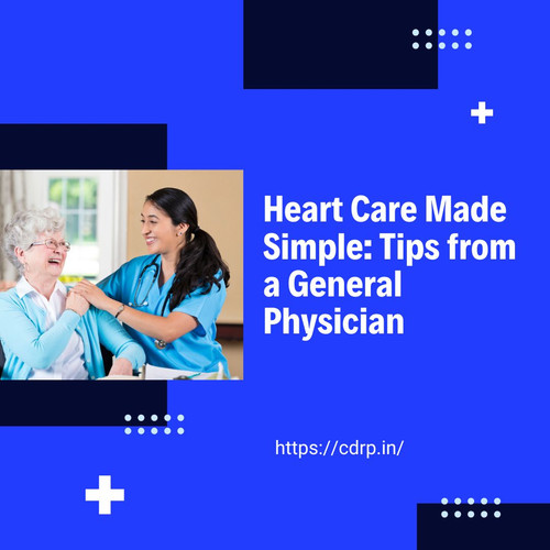 Heart Care Made Simple: Tips from a General Physician.jpg