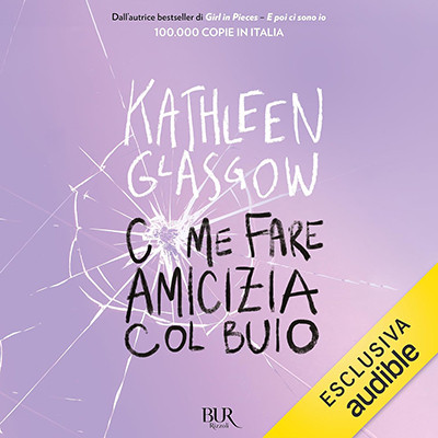 Kathleen Glasgow - Come fare amicizia col buio (2025) (mp3 - 128 kbps)