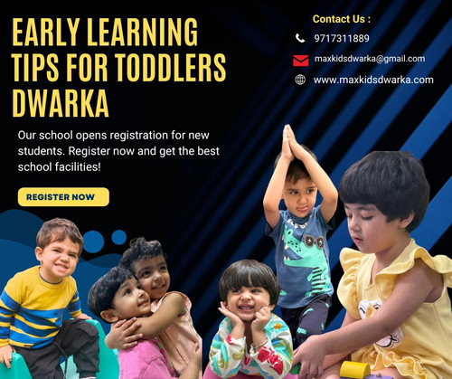 Early Learning Tips for Toddlers Dwarka – Nurturing Young Minds with Max Kids.jpg