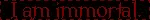 immortal.gif
