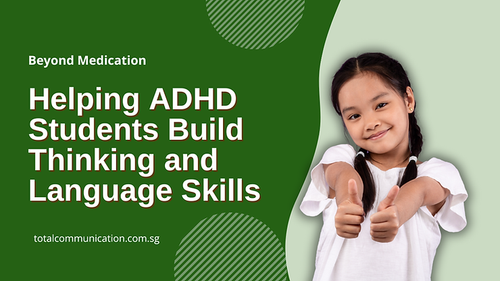 Beyond Medication Helping ADHD Students Build Thinking and Language Skills.png
