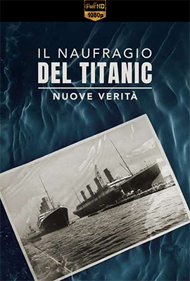 Il naufragio del Titanic - Nuove verità (2022) .mkv WEB-DL 1080p E-AC3 ITA