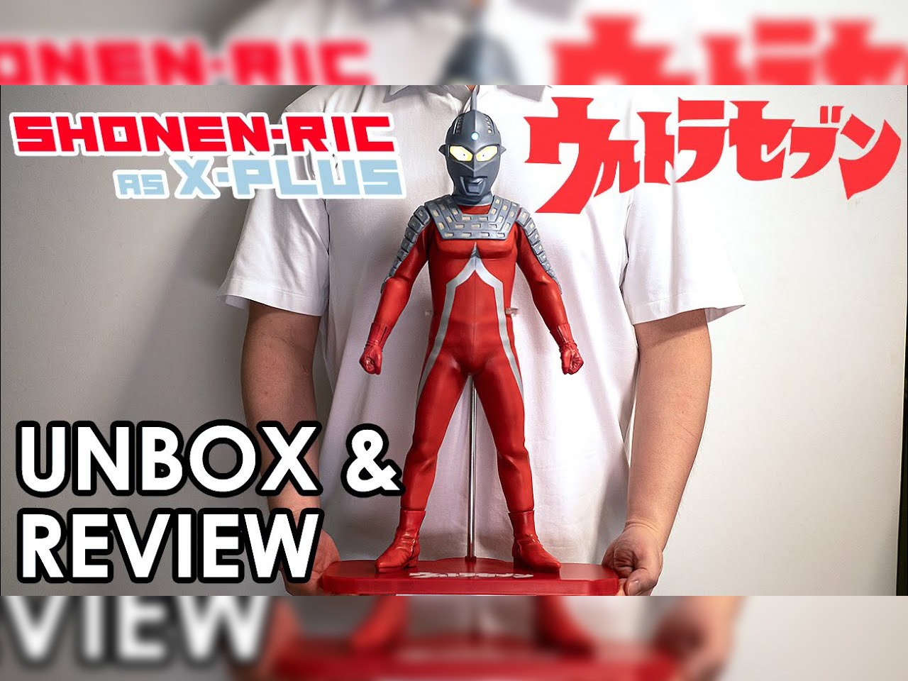 Ultraseven Shonen-Ric X-Plus Ultraman Unbox & Review Ultraseven Shonen-Ric X-Plus Ultraman Unbox & Review