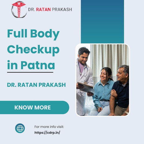 Full Body Checkup in Patna: Dr. Ratan Prakash.jpg