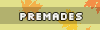 premades.png
