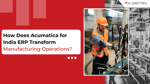How Does Acumatica for India ERP Transform Manufacturing Operations?.jpg