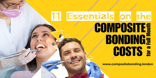 11 Essentials on the Composite Bonding Costs for a Full Mouth.jpg