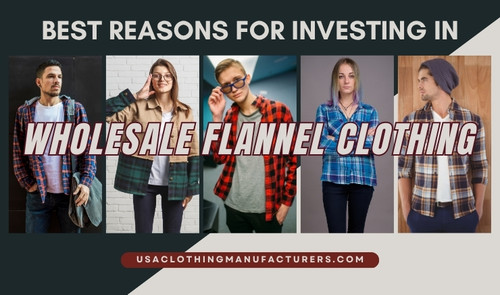 Best Reasons for Investing in Wholesale Flannel Clothing.jpg
