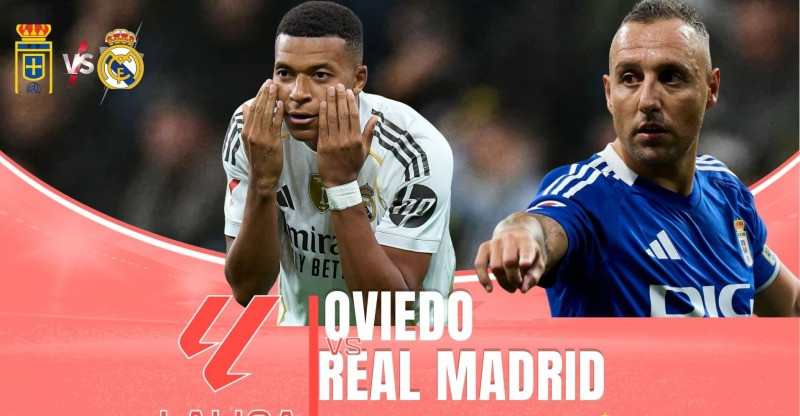 Nhận định, soi kèo Real Oviedo vs Real Madrid, 02h30 ngày 25/08