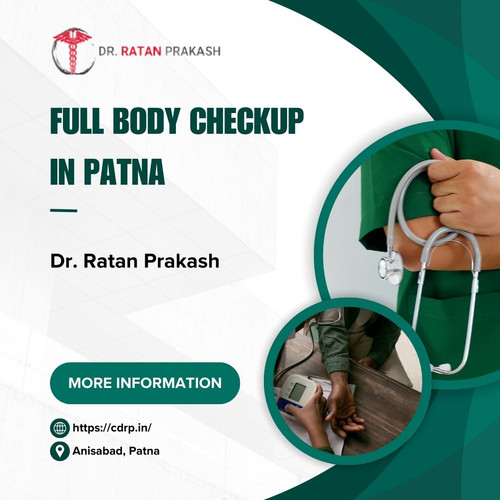 Full Body Checkup in Patna: Dr. Ratan Prakash.jpg