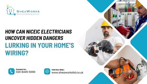 How Can NICEIC Electricians Uncover Hidden Dangers Lurking in Your Home’s Wiring?.jpg