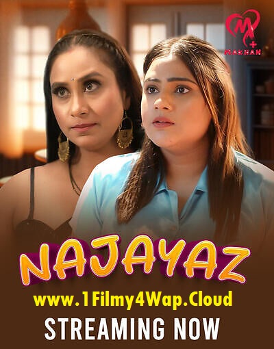 Najayaz (2025) S01E01T04 MakhanApp Hindi Web Series WEB-DL X264 AAC 1080p | 720p | 480p Download