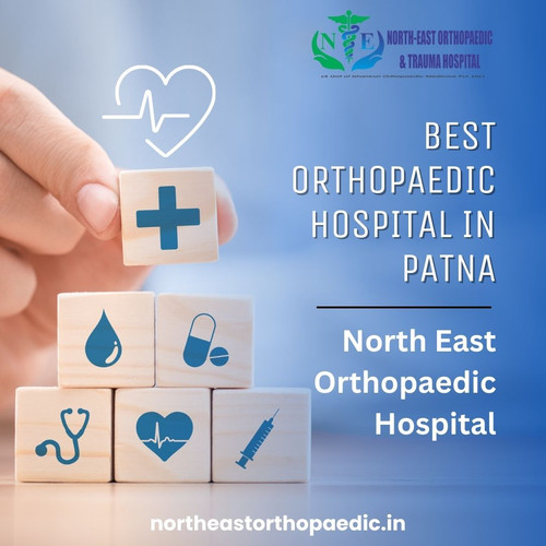 Best Orthopaedic Hospital in Patna: North East Orthopaedic Hospital.jpg