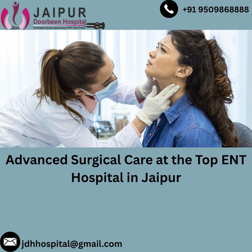 Advanced Surgical Care at the Top ENT Hospital in Jaipur.jpg