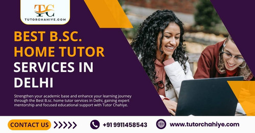 Best B.sc. home tutor services in Delhi.jpg