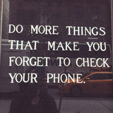 Live Outside of Your Phone