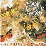 Four Letter Word Like Moths to a Flame