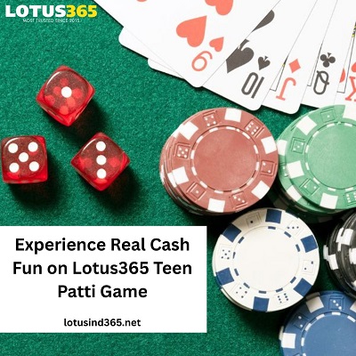 Experience Real Cash Fun on Lotus365 Teen Patti Game.jpg