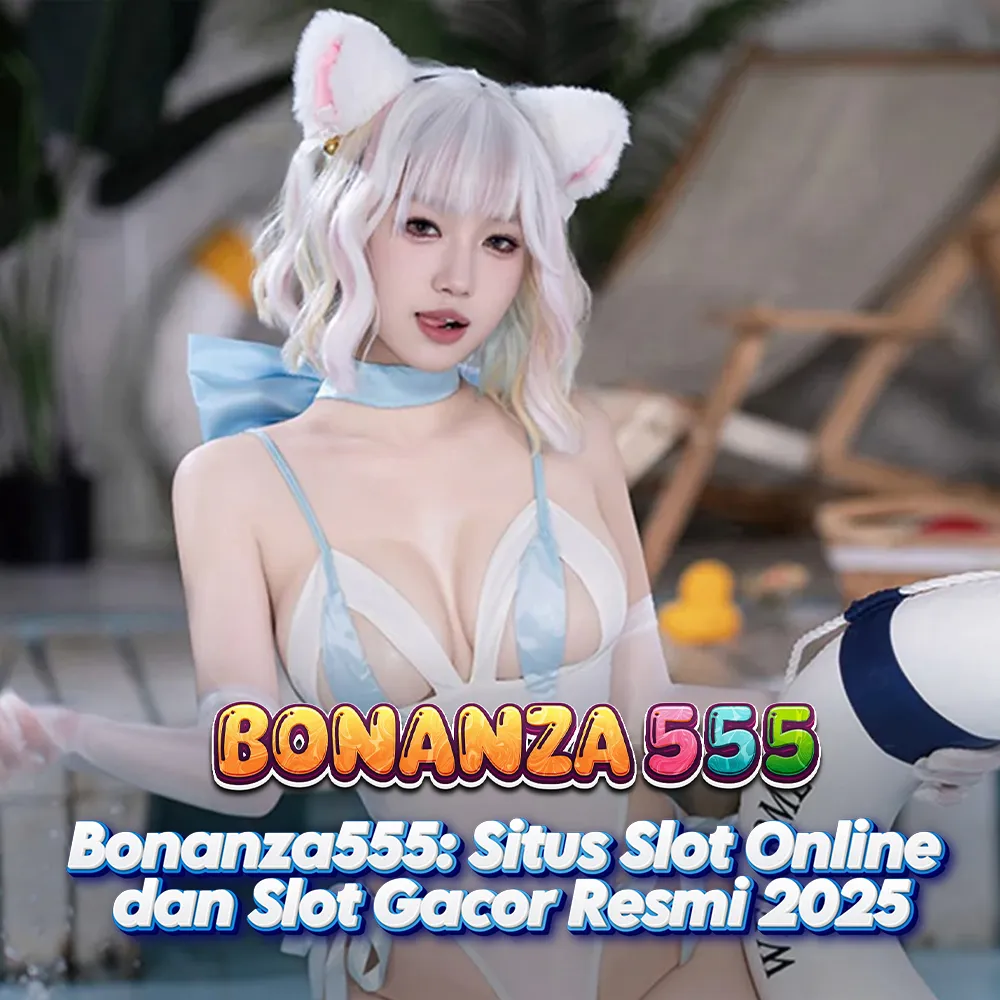 Bonanza555: Situs Slot Online dan Slot Gacor Resmi 2025 image 1