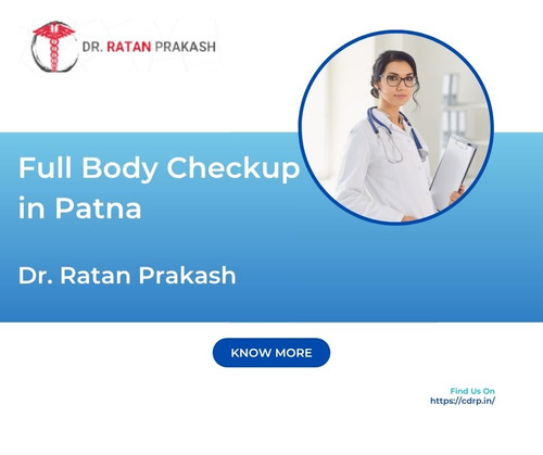 Full Body Checkup in Patna: Dr. Ratan Prakash.jpg