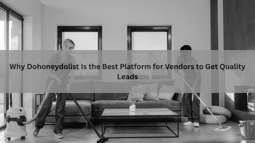 Why Dohoneydolist Is the Best Platform for Vendors to Get Quality Leads.jpg