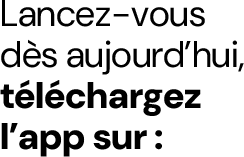 Lancez vous dès aujourd’hui, téléchargez l’app sur .png