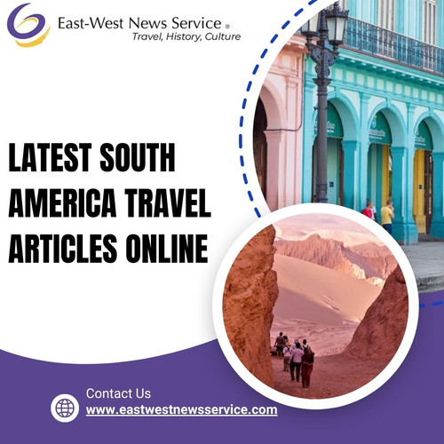 Explore Latest South America Travel Articles Online Today.jpg