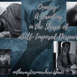 Quarry A Haunting in the Shape of Self Imposed Despair