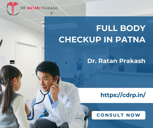 Full Body Checkup in Patna: Dr. Ratan Prakash.jpg