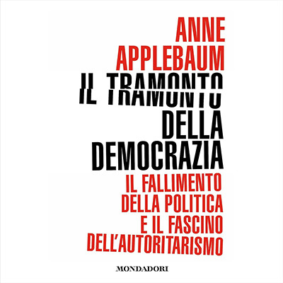 Anne Applebaum - Il tramonto della democrazia꞉ Il fallimento della politica e il fascino dell'autoritarismo (2025) (mp3 - 128 kbps)