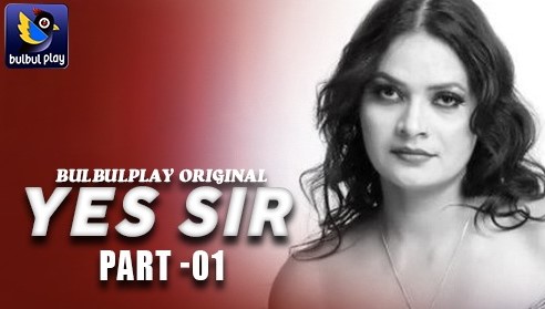 Yes Sir 2025 Bulbulplay Part 1 Hot Series Download