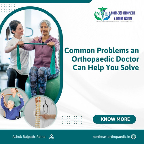 Common Problems an Orthopaedic Doctor Can Help You Solve.jpg