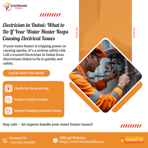 Electrician in Dubai What to Do If Your Water Heater Keeps Causing Electrical Issues.png