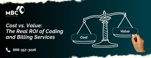 Cost vs. Value The Real ROI of Coding and Billing Services.png