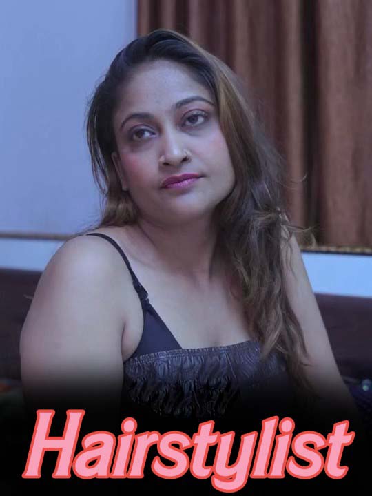 Hairstylist (2025) Hindi Uncut Hot Short Film 1080p Watch Online