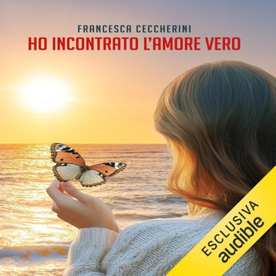 Francesca Ceccherini - Ho incontrato l'amore vero꞉ Le avventure della psicologa Sofia, Vol. 2 (2025) (mp3 - 128 kbps)