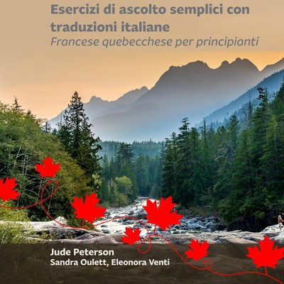 Jude Peterson - Esercizi di ascolto semplici con traduzioni italiane꞉ Francese quebecchese per principianti (2025) (mp3 - 128 kbps)