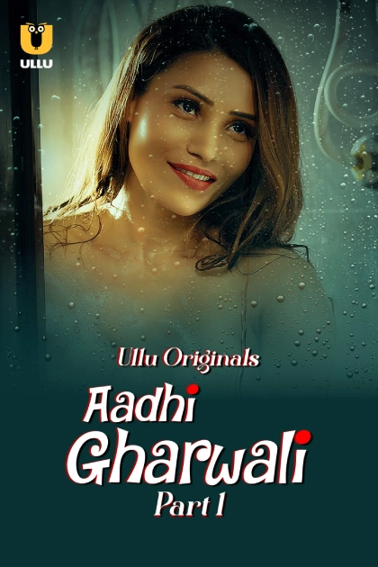 Aadhi Gharwali Part 1 (2025) S01 Hindi Ullu WEB-DL H264 AAC 1080p 720p 480p Download