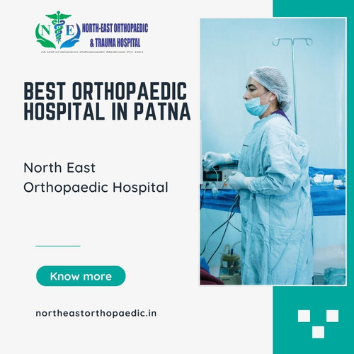 Best Orthopaedic Hospital in Patna: North East Orthopaedic Hospital.jpg