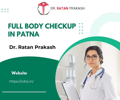 Full Body Checkup in Patna: Dr. Ratan Prakash.jpg